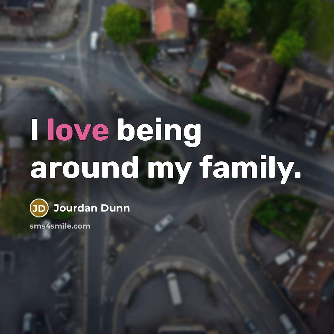 “I love being around my family.…” quote by Jourdan Dunn