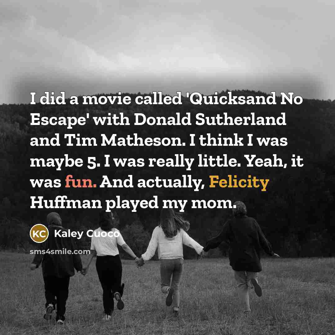 “I did a movie called 'Quicksand No Escape' with Donald…” quote by Kaley Cuoco