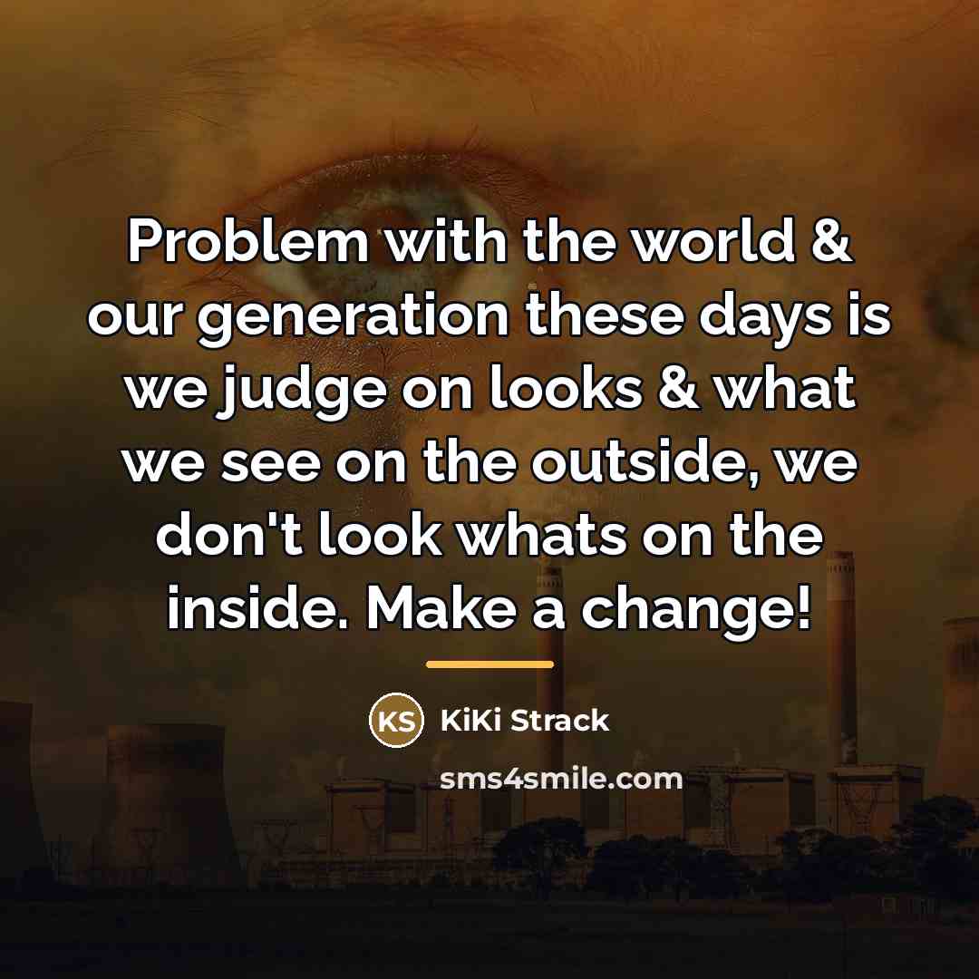 “Problem with the world & our generation these days is…” quote by Kiki Strack