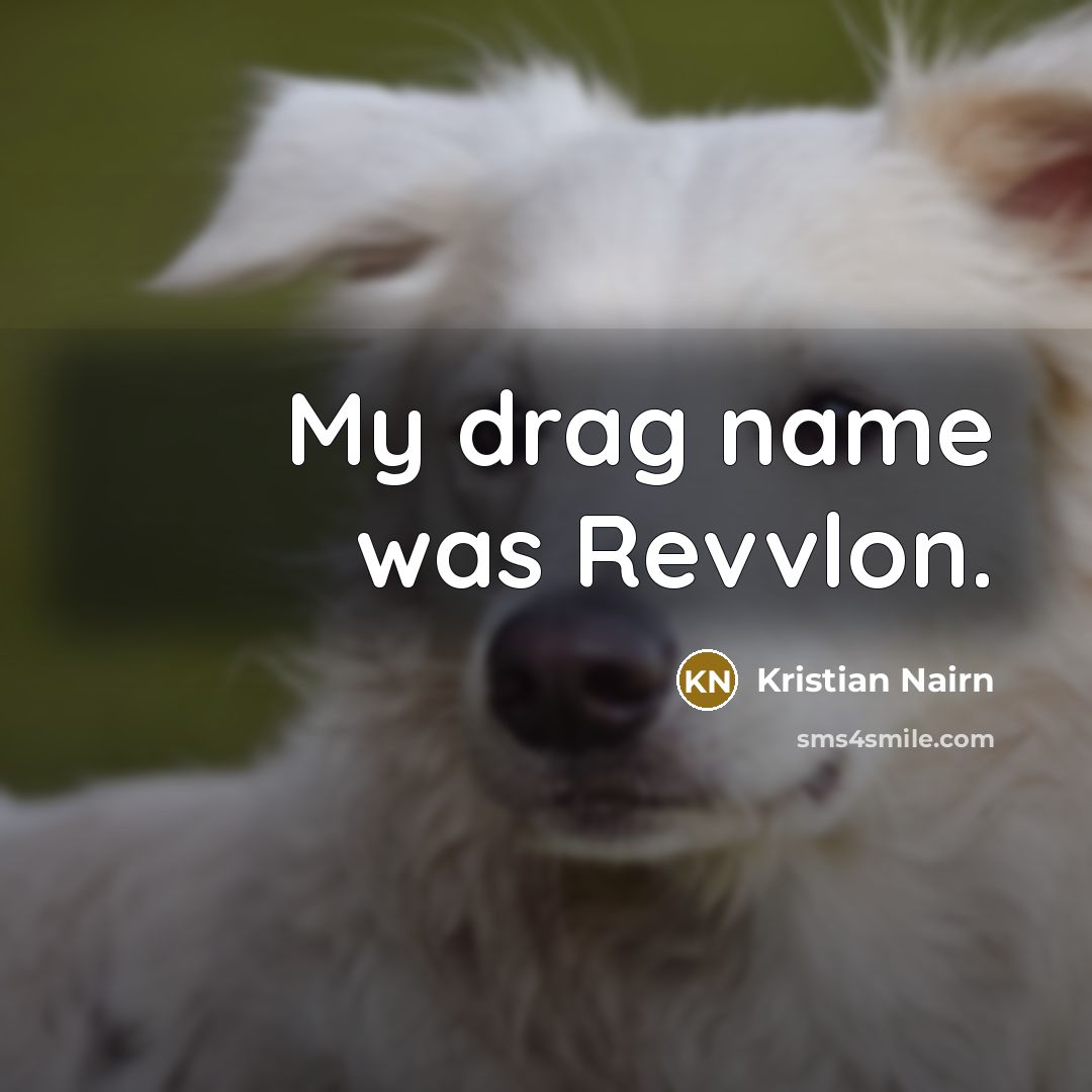 “My drag name was Revvlon.…” quote by Kristian Nairn