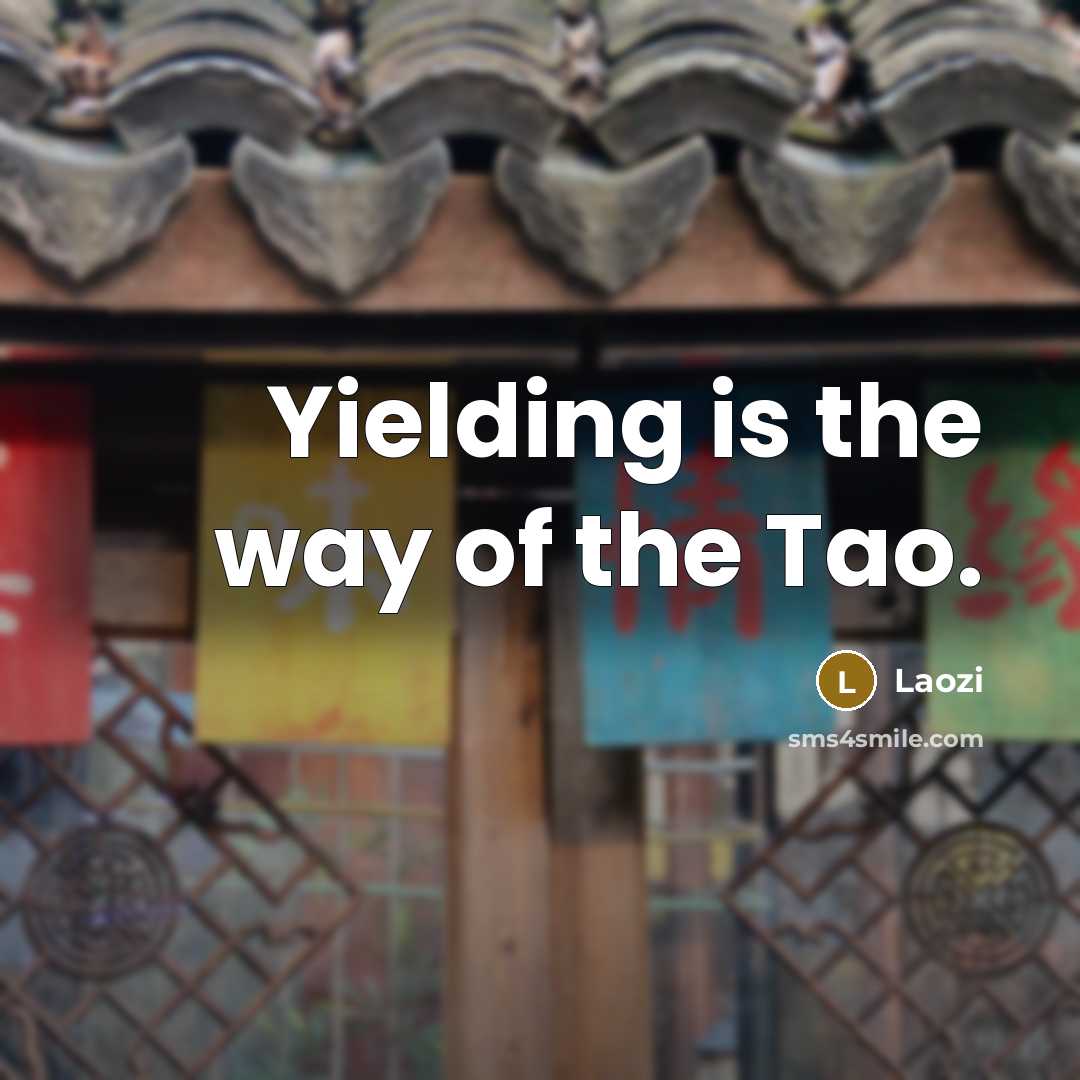 “Yielding is the way of the Tao.…” quote by Laozi