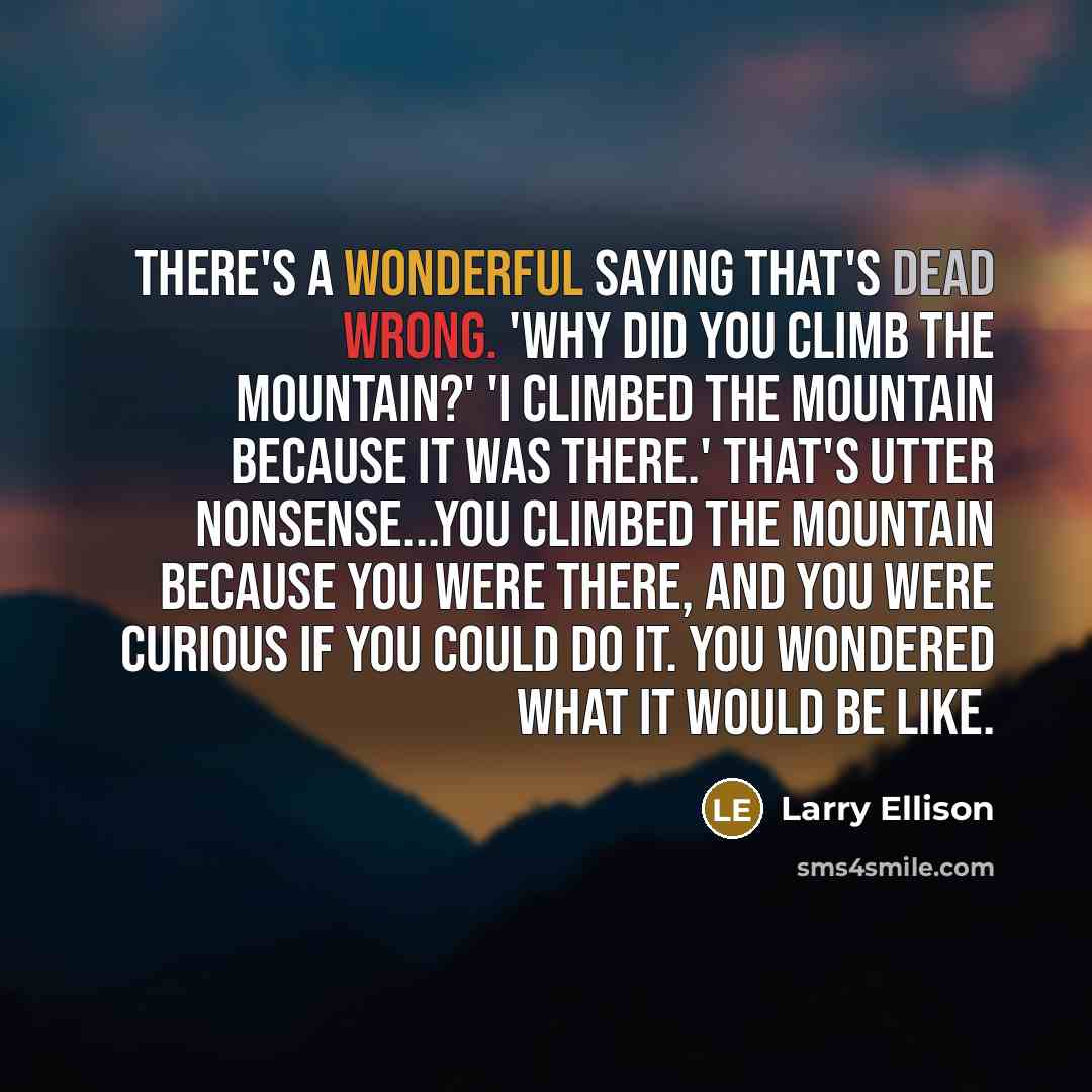 “There's a wonderful saying that's dead wrong. 'Why did you…” quote by Larry Ellison