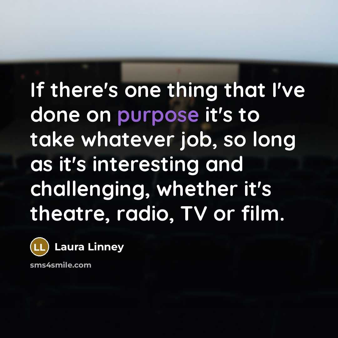 “If there's one thing that I've done on purpose it's…” quote by Laura Linney