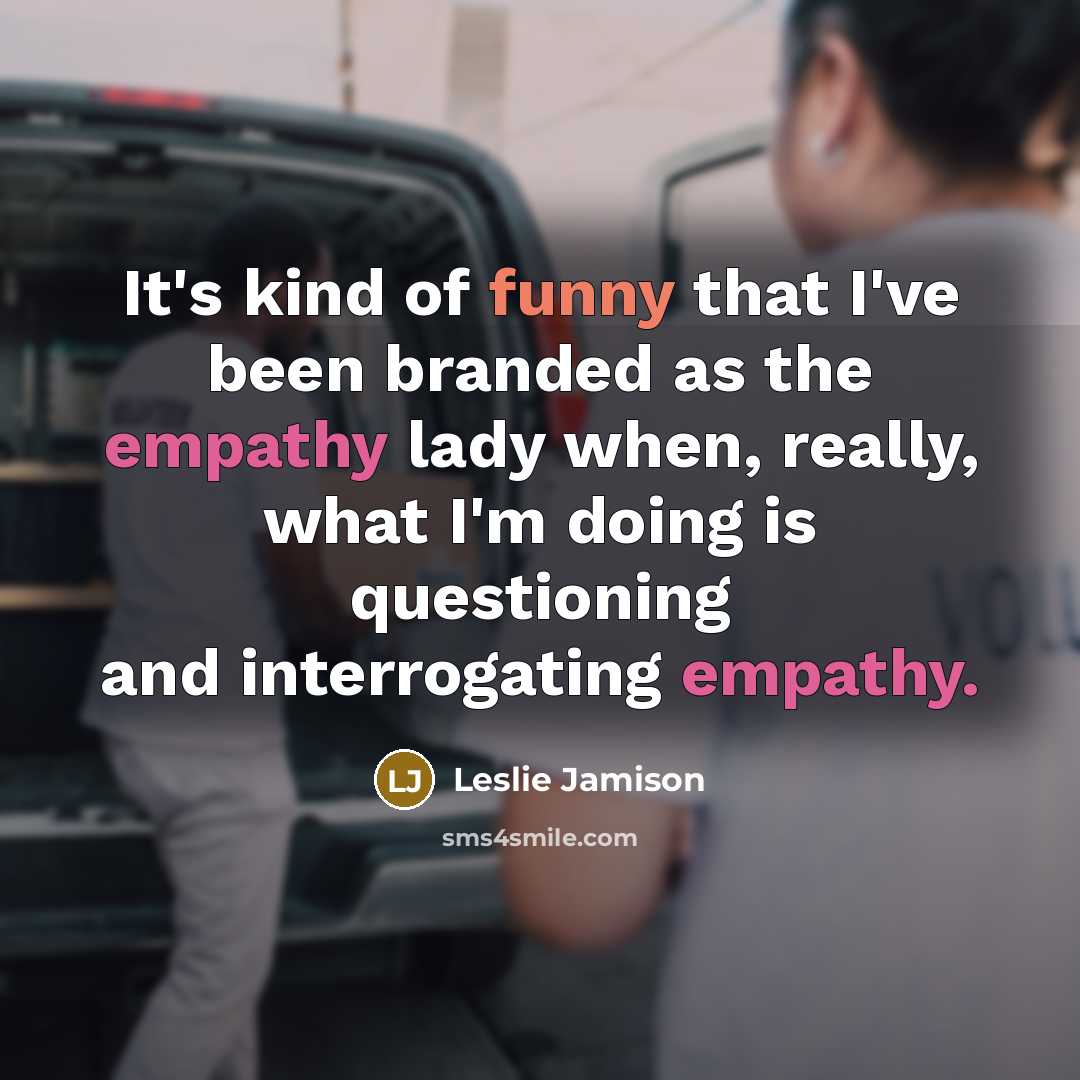 “It's kind of funny that I've been branded as the…” quote by Leslie Jamison