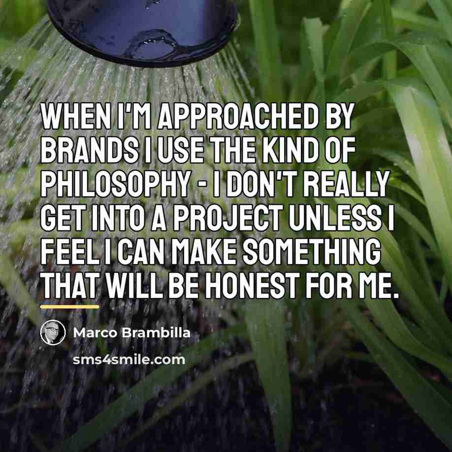 “When I'm approached by brands I use the kind of…” quote by Marco Brambilla