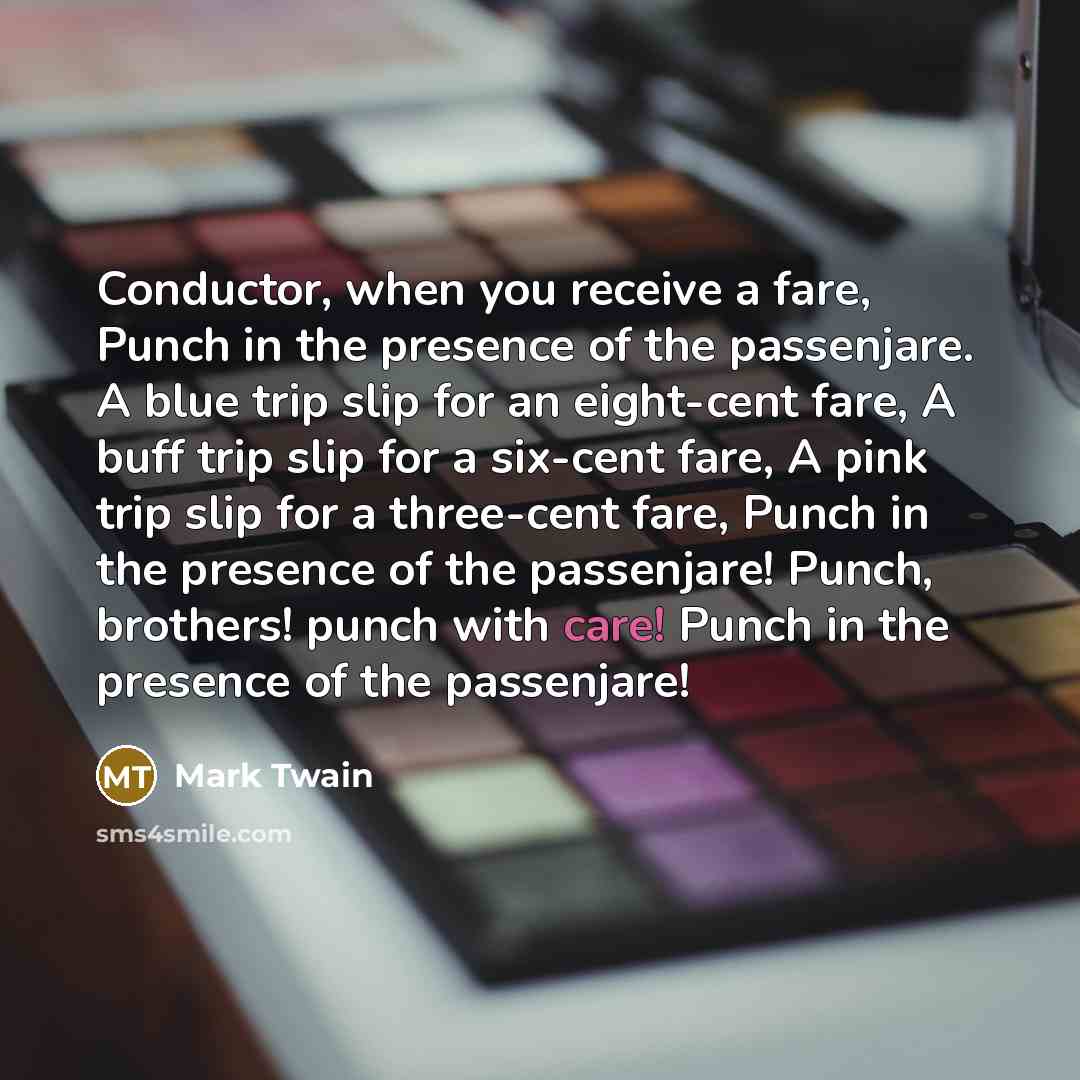 “Conductor, when you receive a fare, Punch in the presence…” quote by Mark Twain