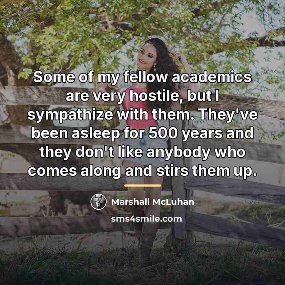 “Some of my fellow academics are very hostile, but I…” quote by Marshall McLuhan