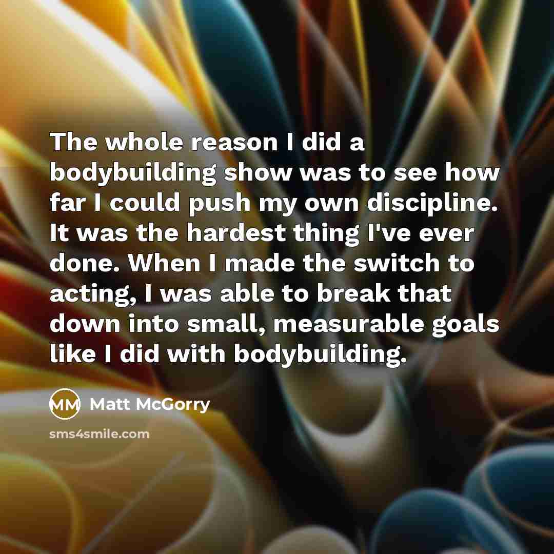 “The whole reason I did a bodybuilding show was to…” quote by Matt McGorry