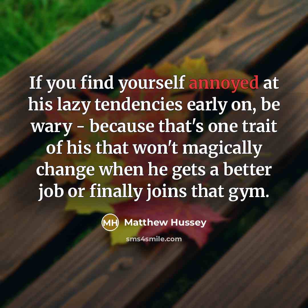 “If you find yourself annoyed at his lazy tendencies early…” quote by Matthew Hussey
