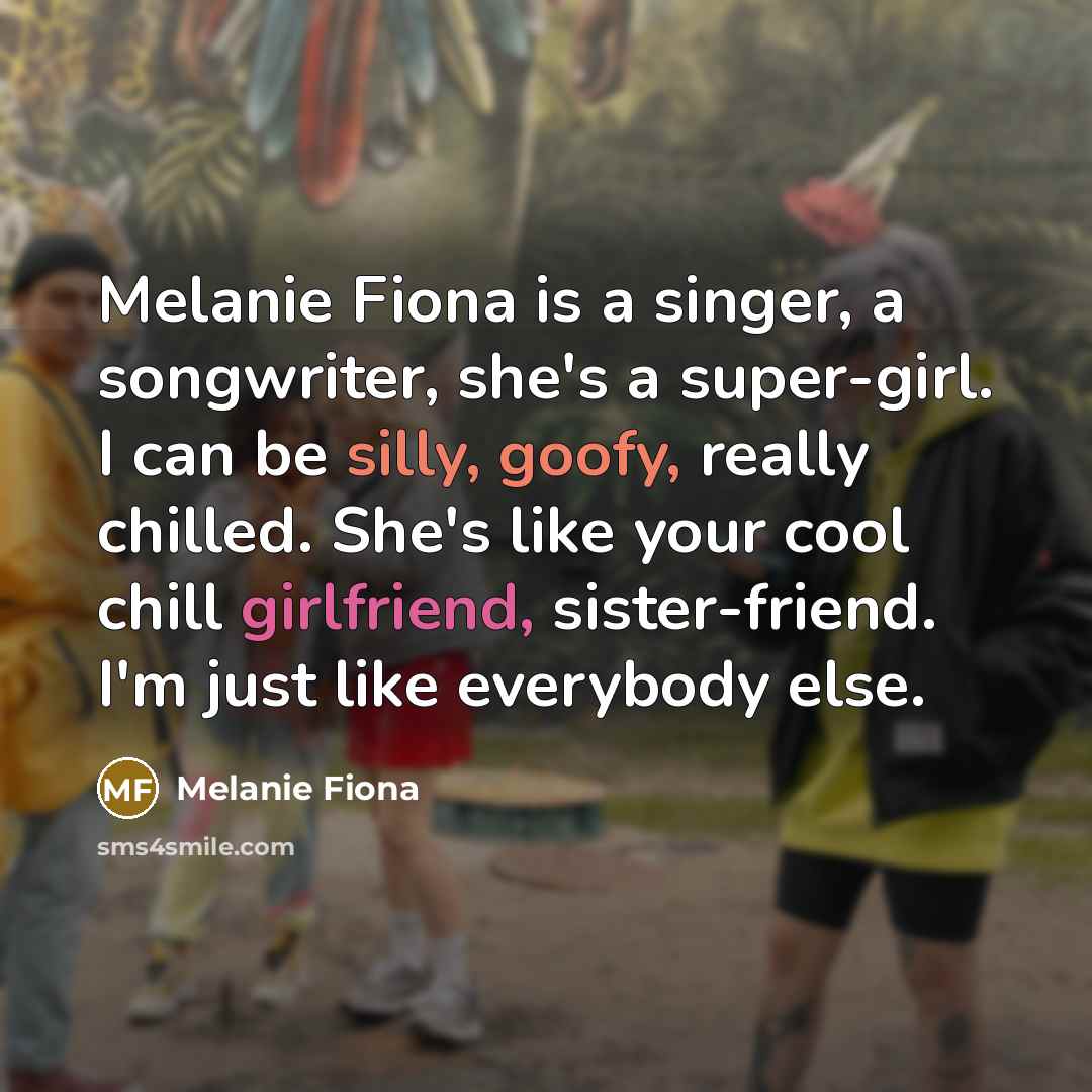 “Melanie Fiona is a singer, a songwriter, she's a super-girl.…” quote by Melanie Fiona