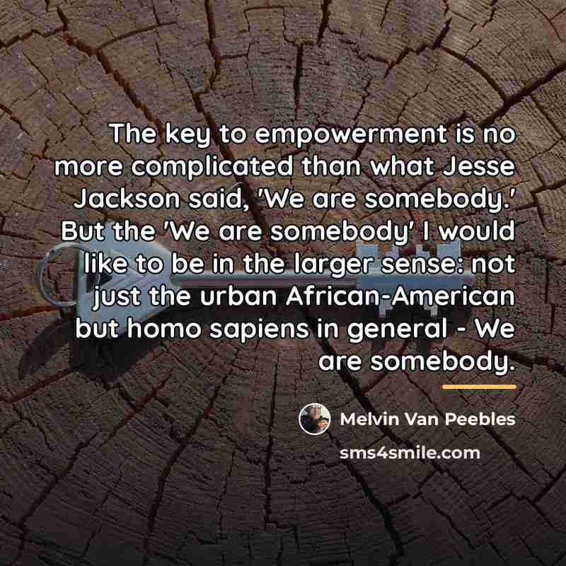 “The key to empowerment is no more complicated than what…” quote by Melvin Van Peebles