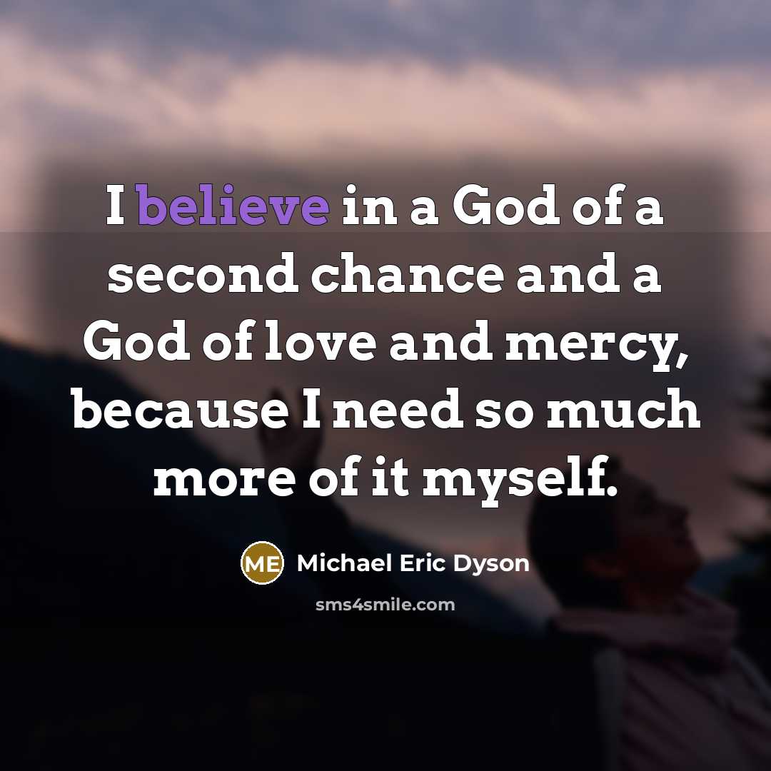 “I believe in a God of a second chance and…” quote by Michael Eric Dyson
