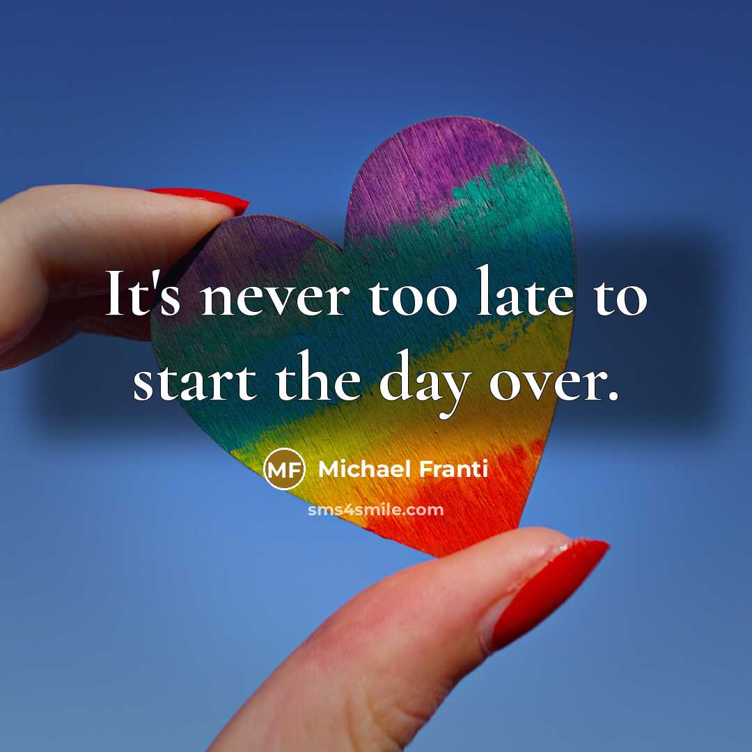“It's never too late to start the day over.…” quote by Michael Franti