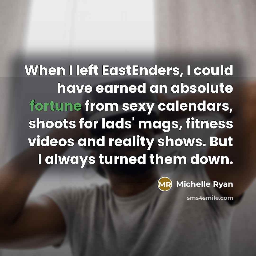 “When I left EastEnders, I could have earned an absolute…” quote by Michelle Ryan