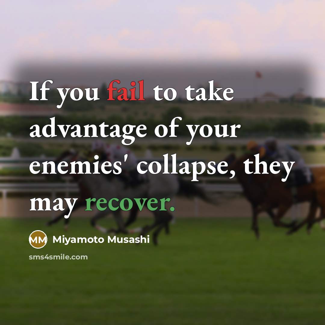 “If you fail to take advantage of your enemies' collapse,…” quote by Miyamoto Musashi