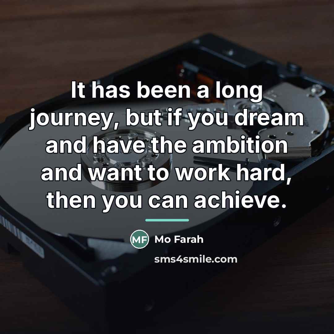 “It has been a long journey, but if you dream…” quote by Mo Farah