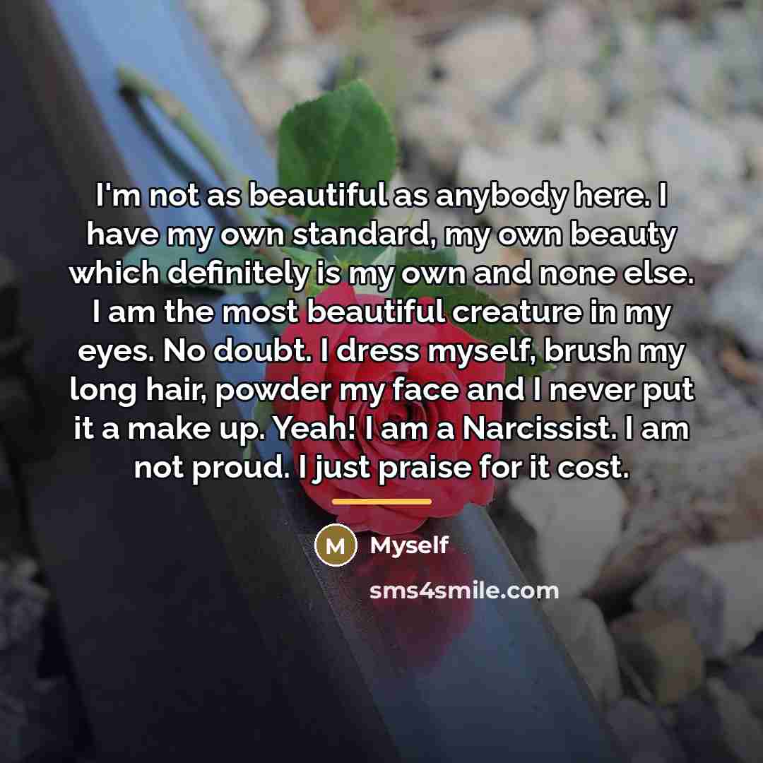 “I'm not as beautiful as anybody here. I have my…” quote by Myself