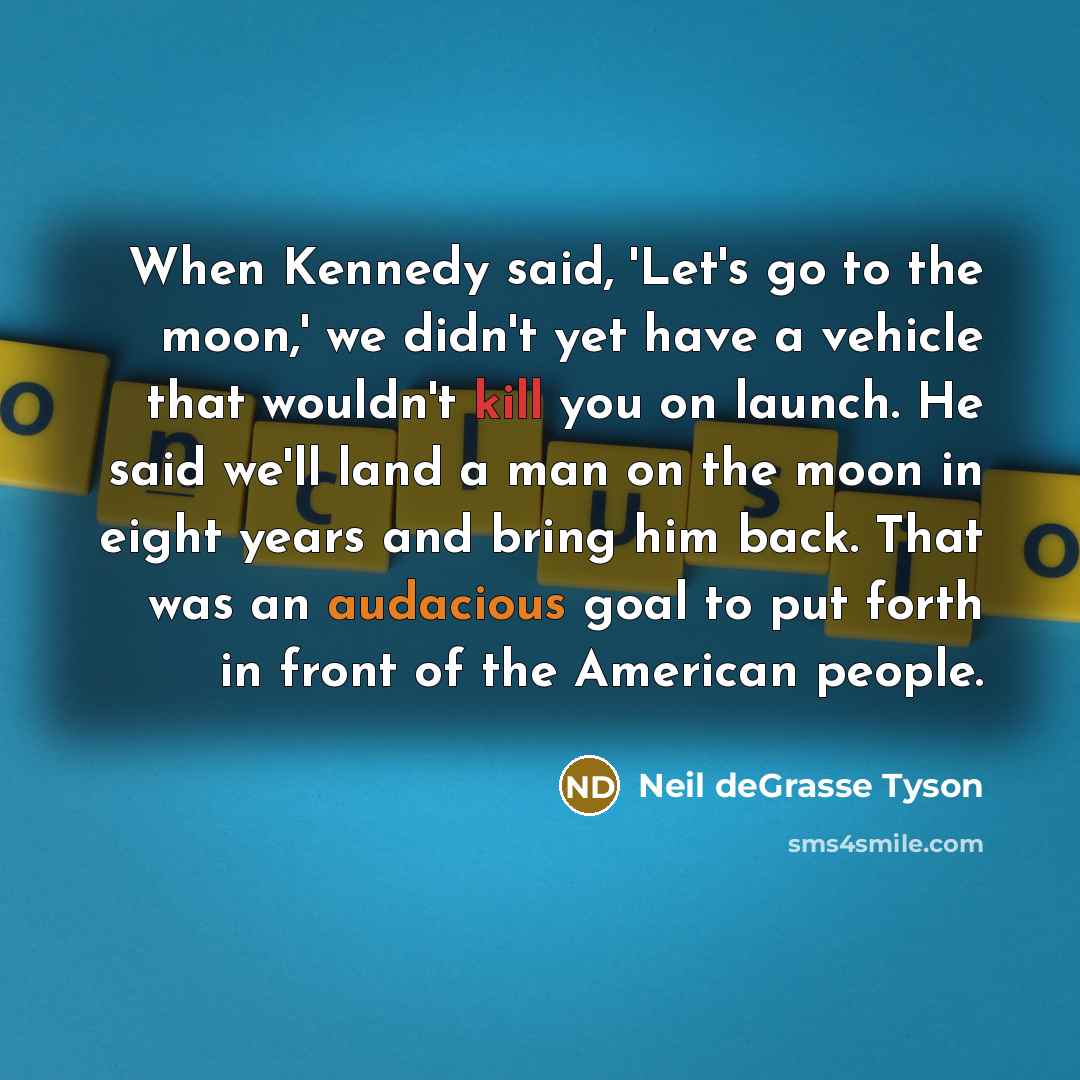“When Kennedy said, 'Let's go to the moon,' we didn't…” quote by Neil deGrasse Tyson