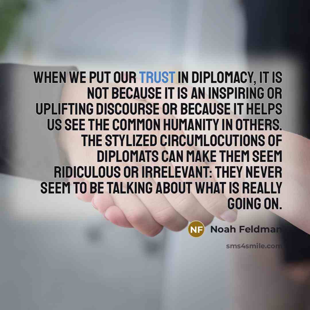 “When we put our trust in diplomacy, it is not…” quote by Noah Feldman