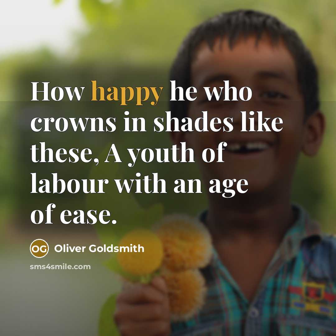“How happy he who crowns in shades like these, A…” quote by Oliver Goldsmith