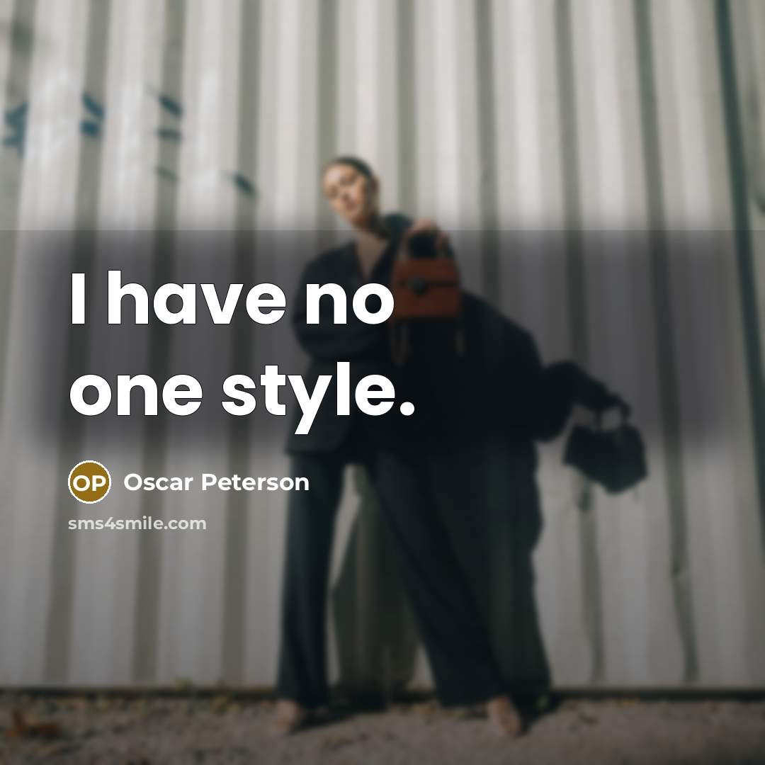 “I have no one style.…” quote by Oscar Peterson