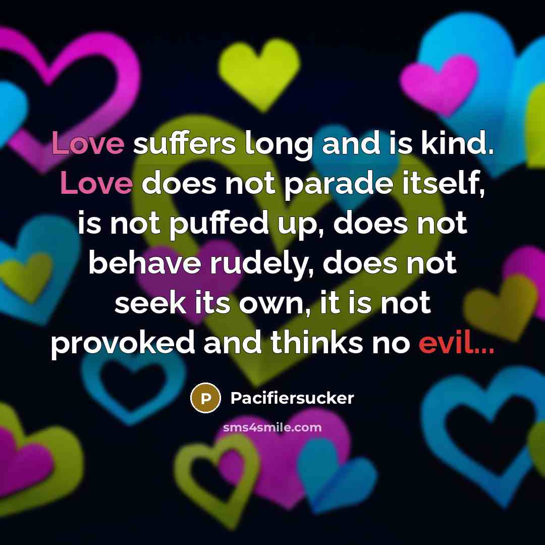 “Love suffers long and is kind. Love does not parade…” quote by Pacifiersucker