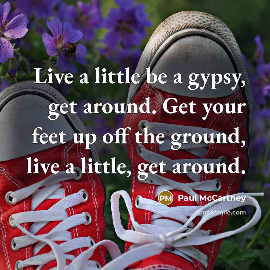 “Live a little be a gypsy, get around. Get your…” quote by Paul McCartney