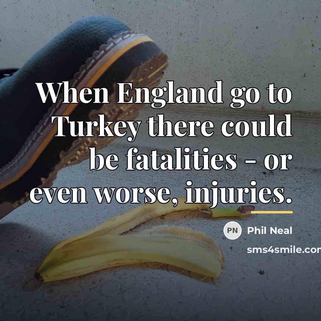 “When England go to Turkey there could be fatalities -…” quote by Phil Neal
