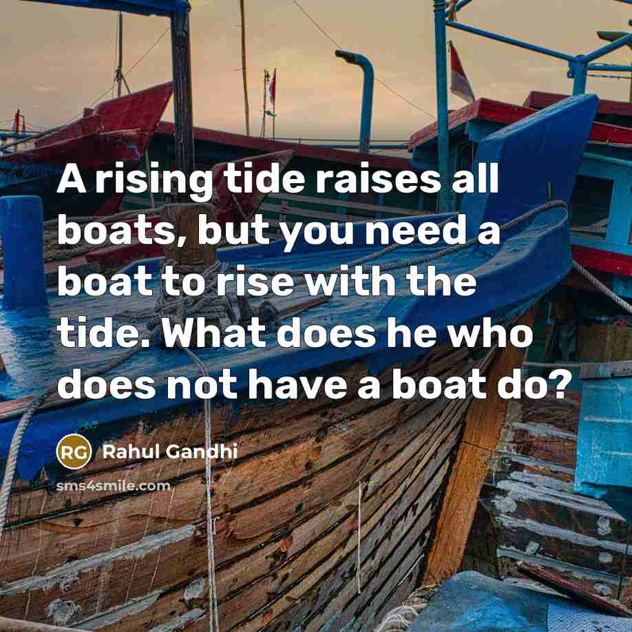 “A rising tide raises all boats, but you need a…” quote by Rahul Gandhi