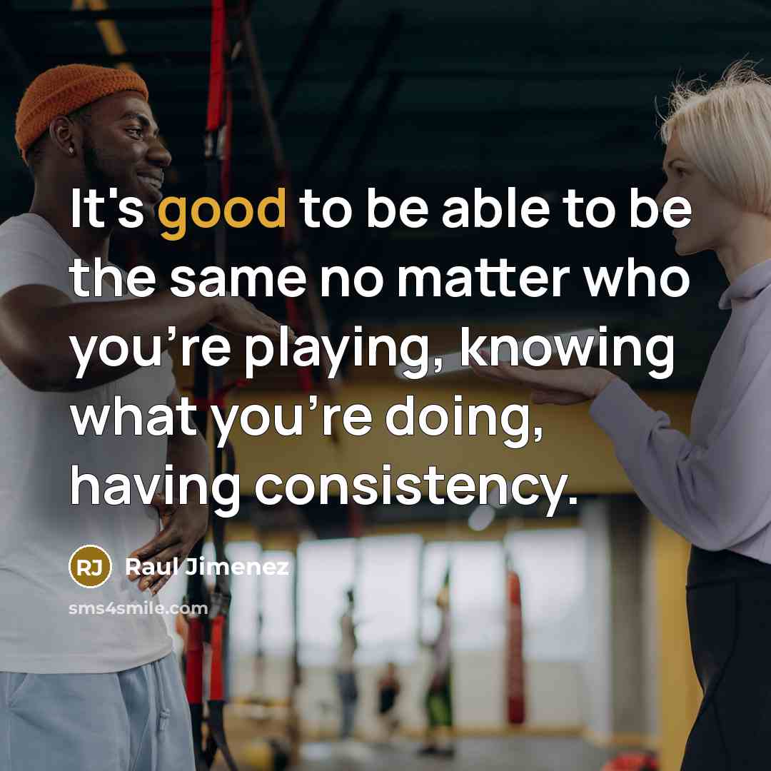 “It's good to be able to be the same no…” quote by Raul Jimenez