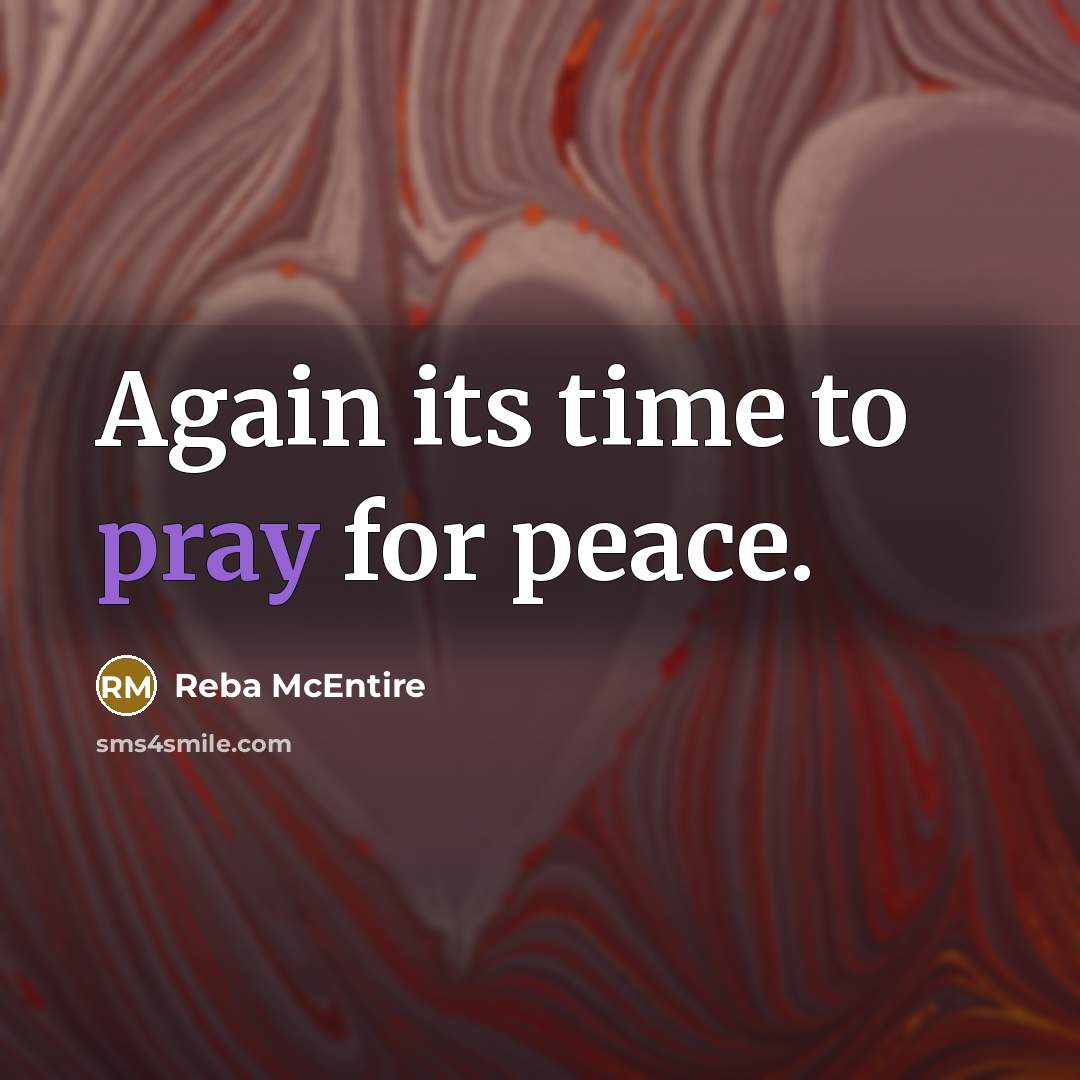 “Again its time to pray for peace.…” quote by Reba McEntire