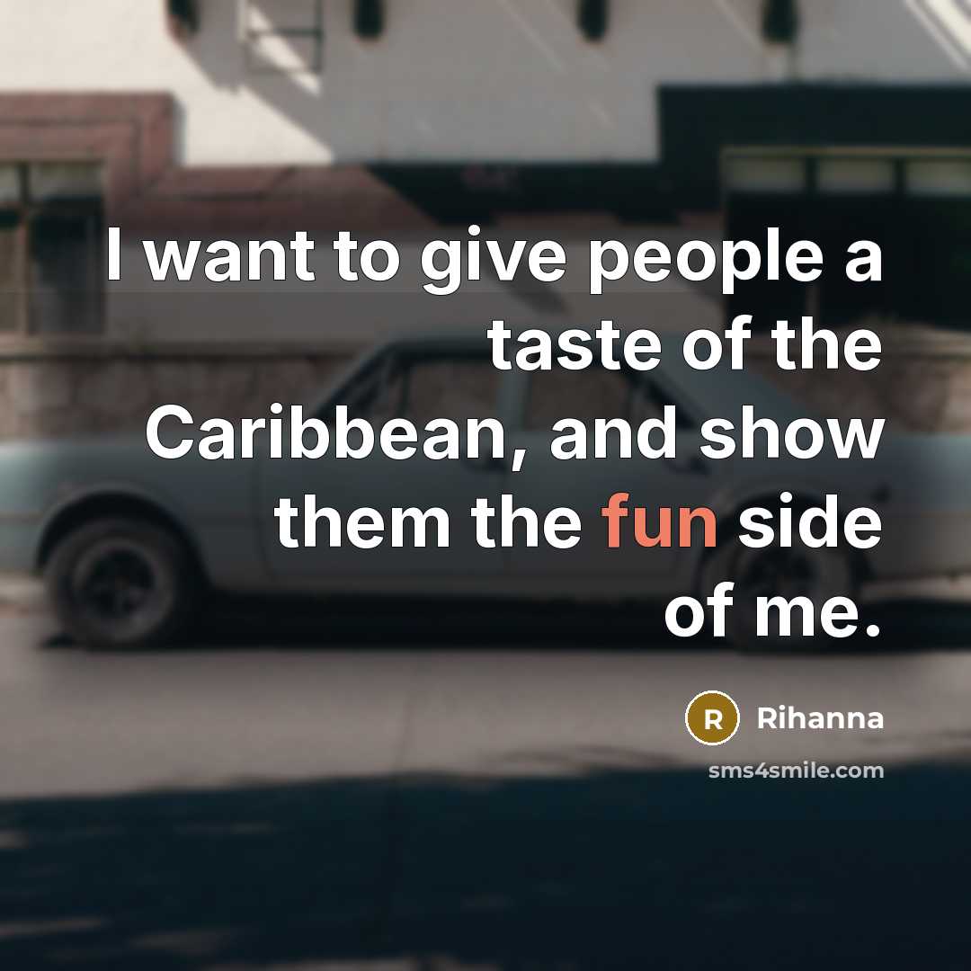 “I want to give people a taste of the Caribbean,…” quote by Rihanna