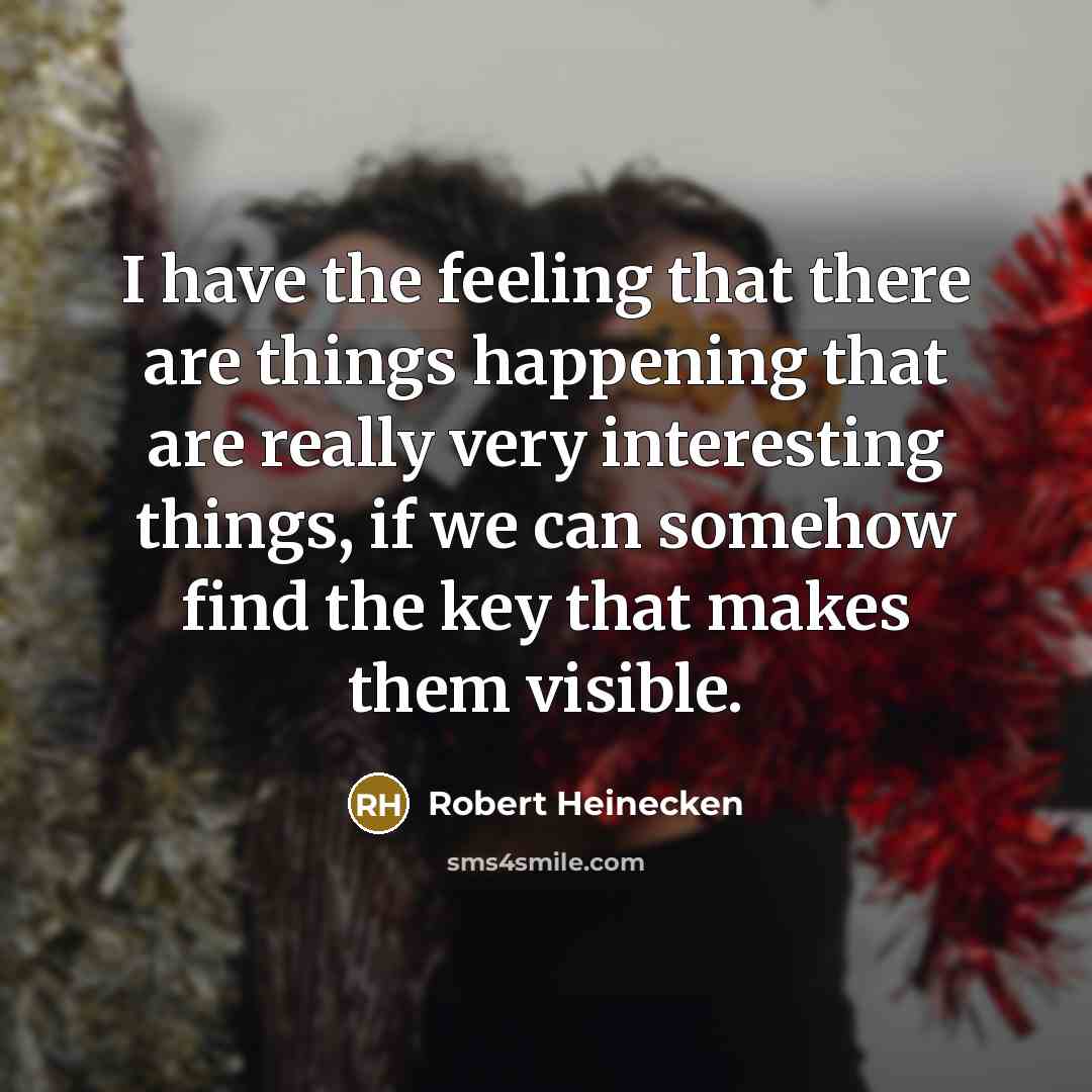 “I have the feeling that there are things happening that…” quote by Robert Heinecken