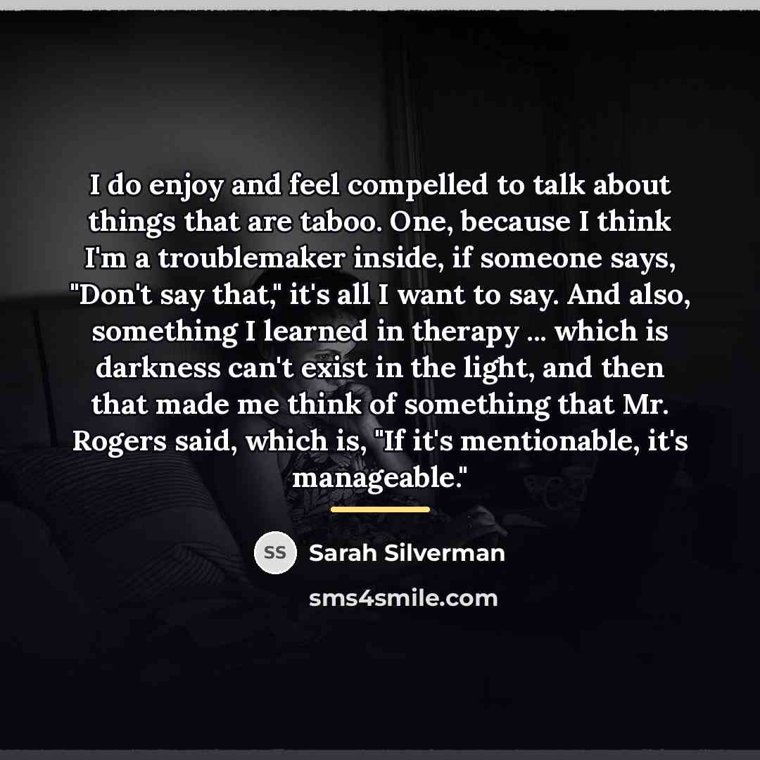 “I do enjoy and feel compelled to talk about things…” quote by Sarah Silverman
