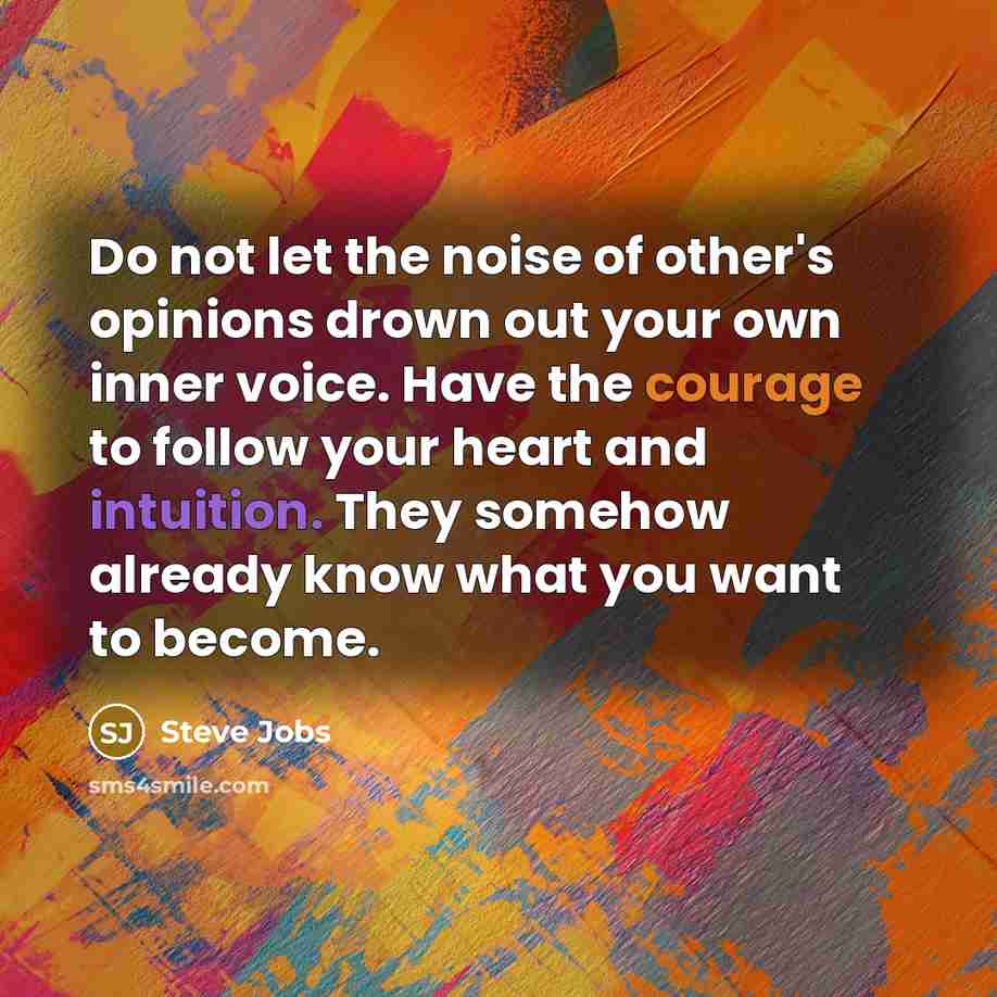 “Do not let the noise of other's opinions drown out…” quote by Steve Jobs