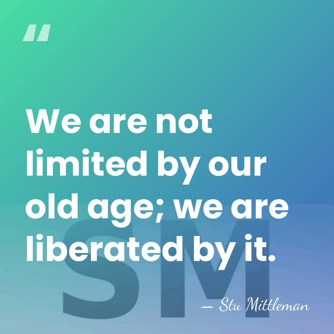 We are not limited by our old age; we are liberated by&hellip; - Stu Mittleman