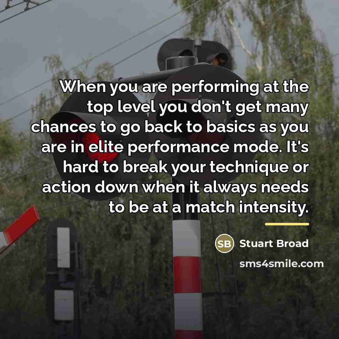 “When you are performing at the top level you don't…” quote by Stuart Broad
