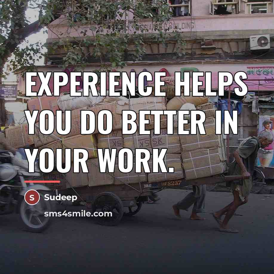 “Experience helps you do better in your work.…” quote by Sudeep