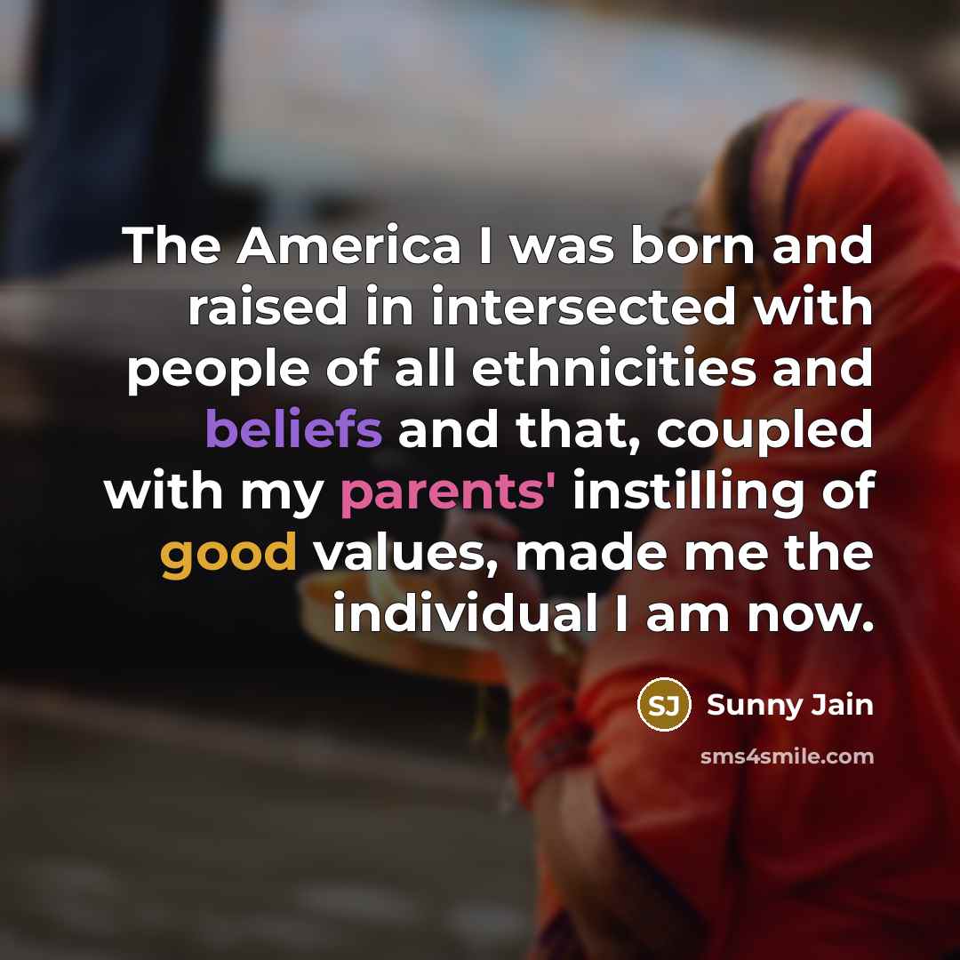 “The America I was born and raised in intersected with…” quote by Sunny Jain