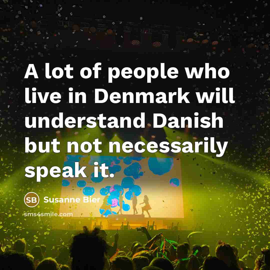 “A lot of people who live in Denmark will understand…” quote by Susanne Bier
