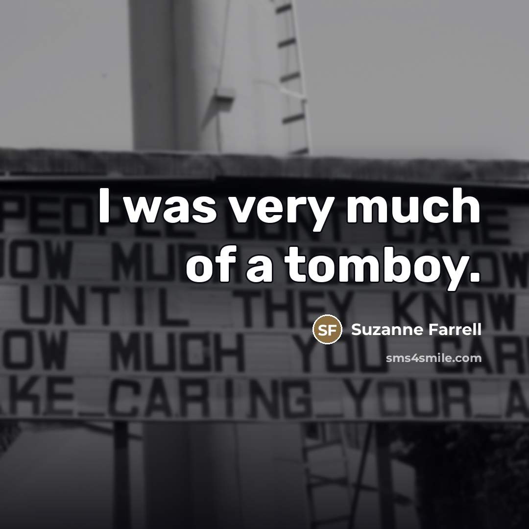 “I was very much of a tomboy.…” quote by Suzanne Farrell