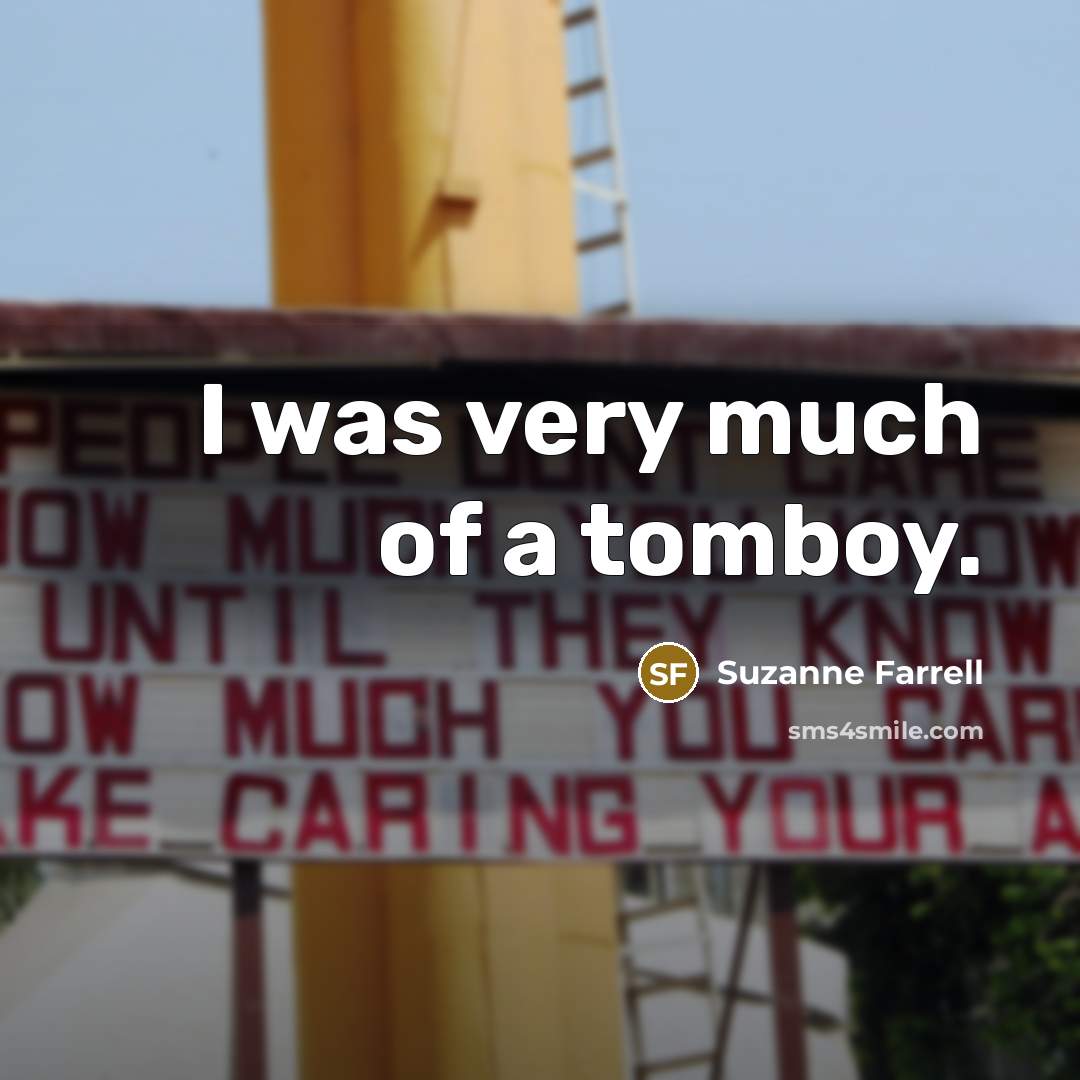“I was very much of a tomboy.” quote by Suzanne Farrell