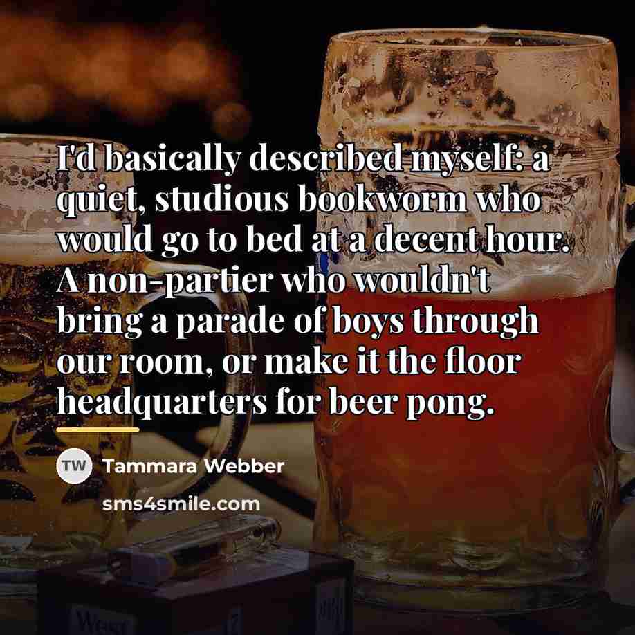 “I'd basically described myself: a quiet, studious bookworm who would…” quote by Tammara Webber
