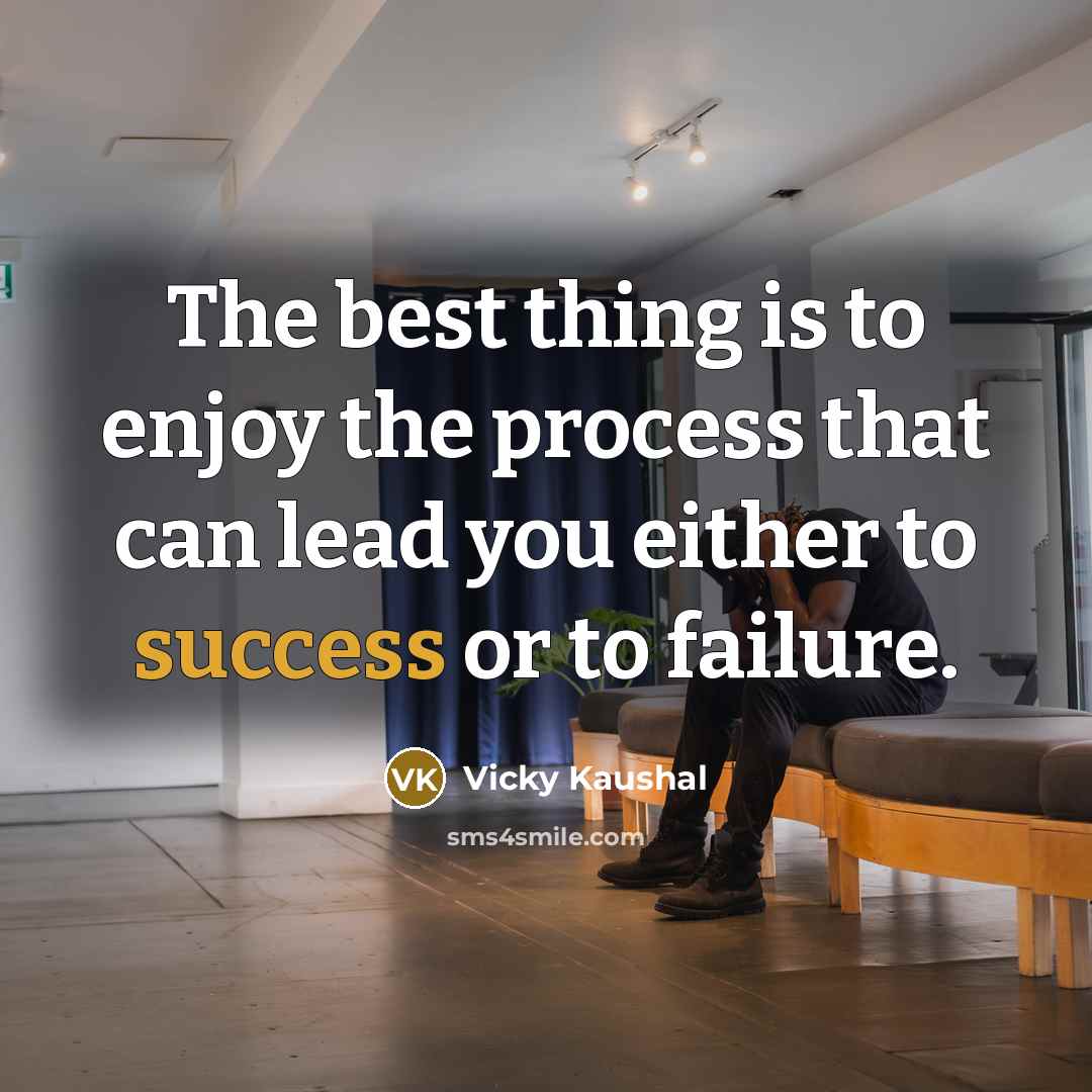 “The best thing is to enjoy the process that can…” quote by Vicky Kaushal
