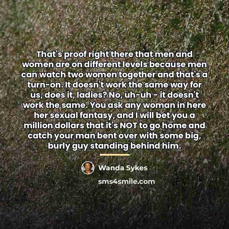 “That's proof right there that men and women are on…” quote by Wanda Sykes
