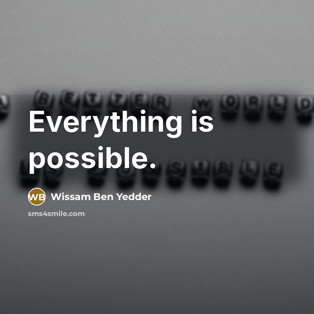 “Everything is possible.” quote by Wissam Ben Yedder