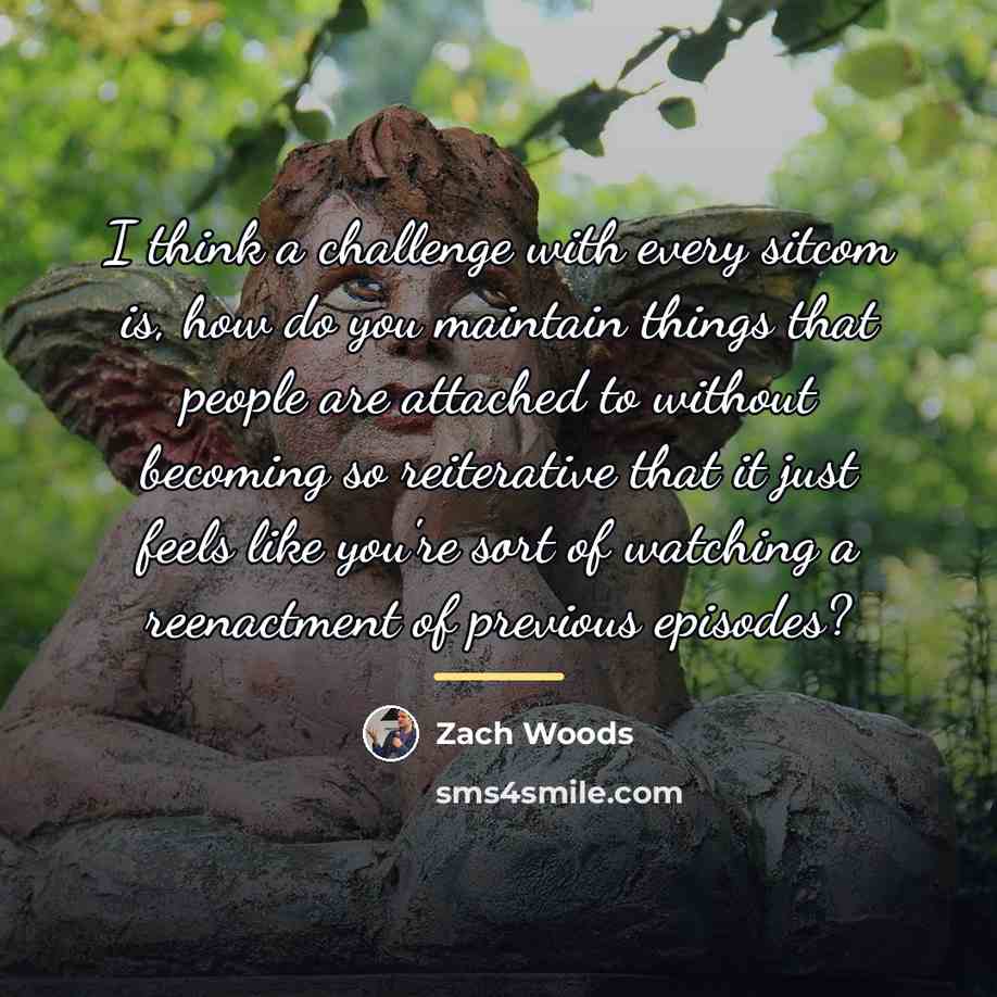 “I think a challenge with every sitcom is, how do…” quote by Zach Woods