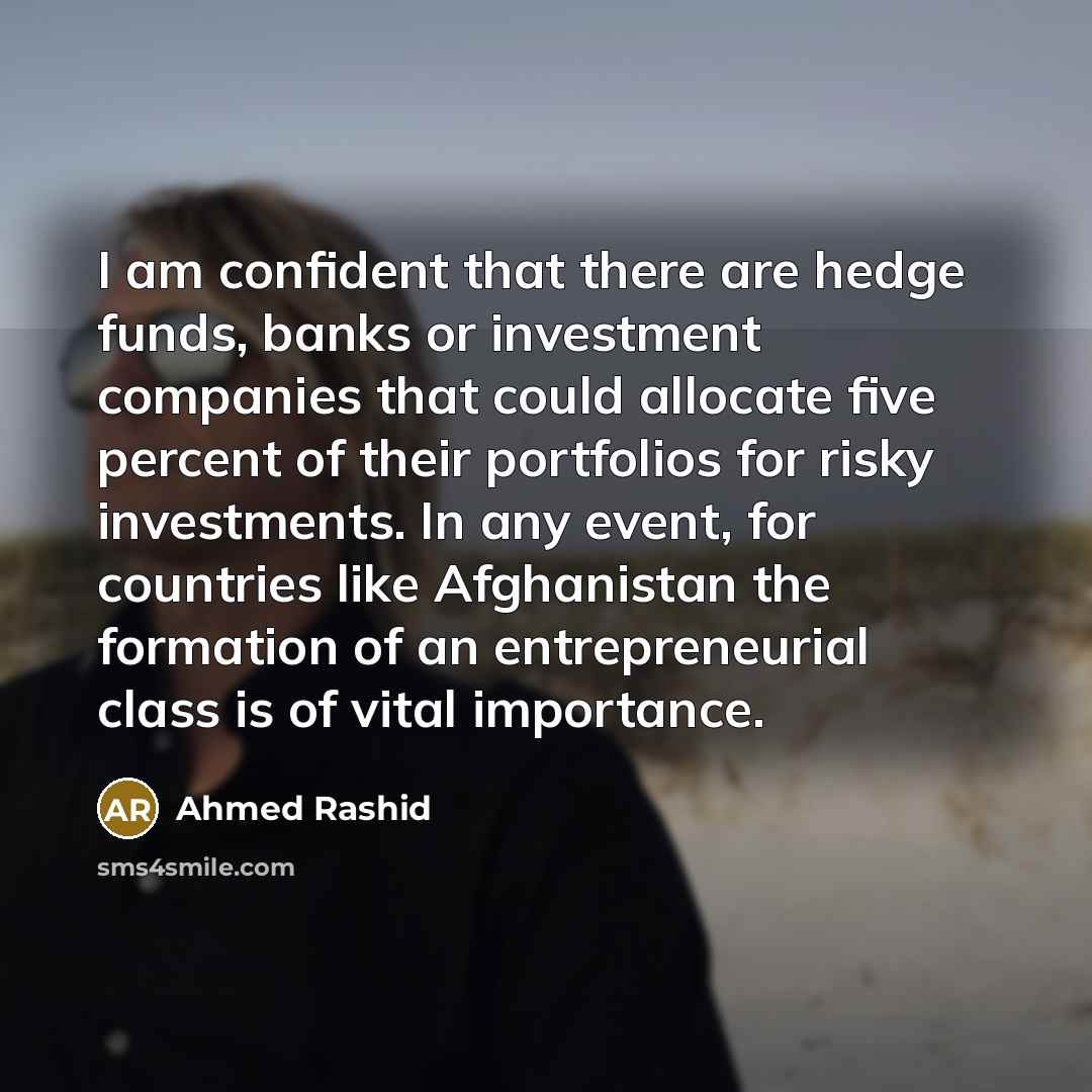 “I am confident that there are hedge funds, banks or…” quote by Ahmed Rashid