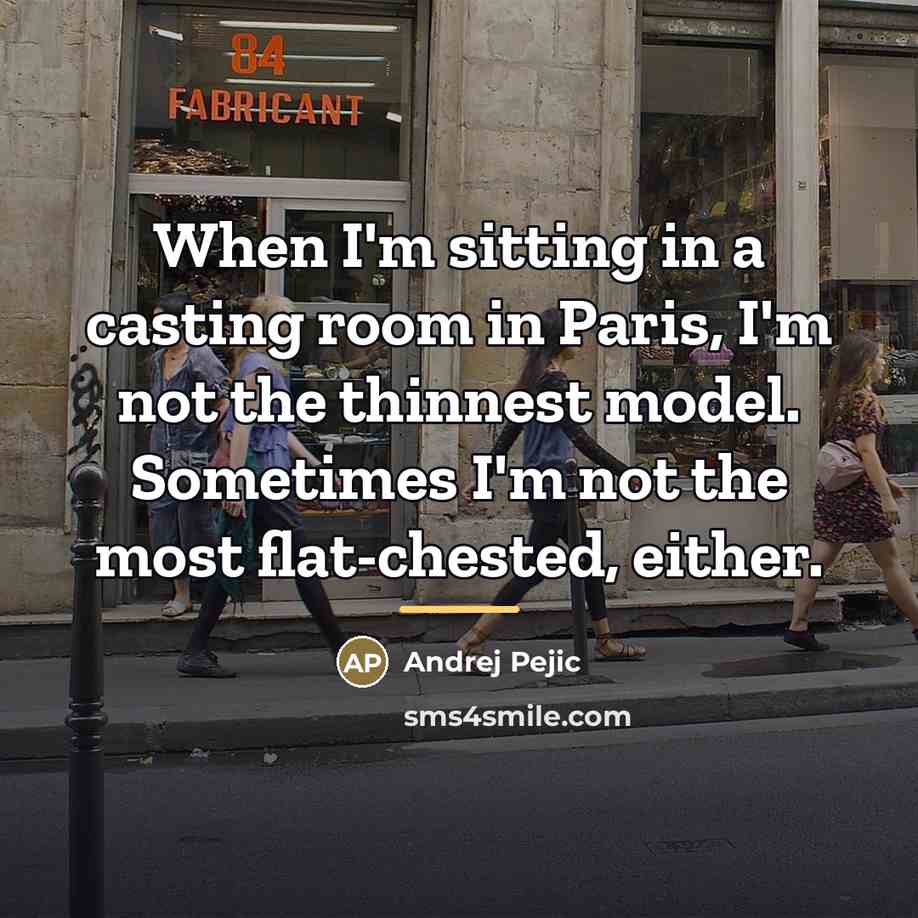“When I'm sitting in a casting room in Paris, I'm…” quote by Andrej Pejic