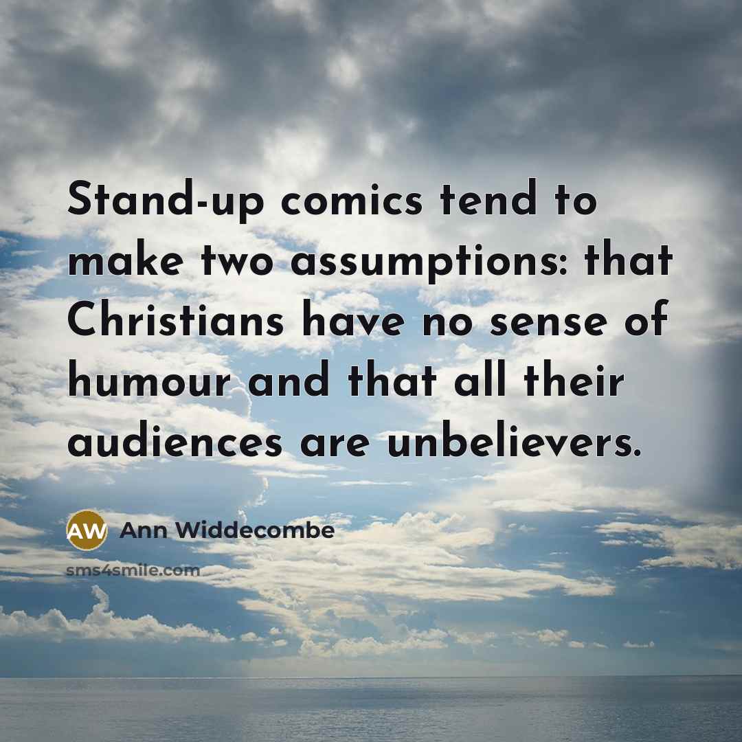 “Stand-up comics tend to make two assumptions: that Christians have…” quote by Ann Widdecombe